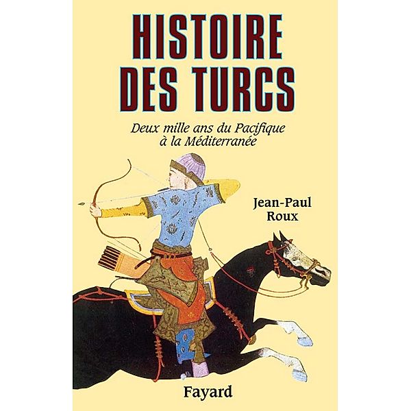 Histoire des Turcs / Biographies Historiques, Jean-Paul Roux