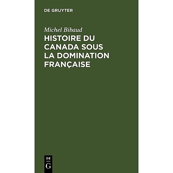 Histoire du Canada sous la domination française, Michel Bibaud