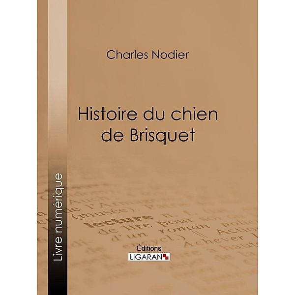Histoire du chien de Brisquet, Ligaran, Charles Nodier