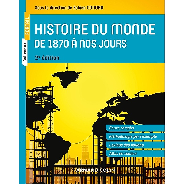 Histoire du monde de 1870 à nos jours - 2e éd. / Portail, Fabien Conord, Mathias Bernard, Jacques Brasseul, Jean-Etienne Dubois, Pascal Gibert