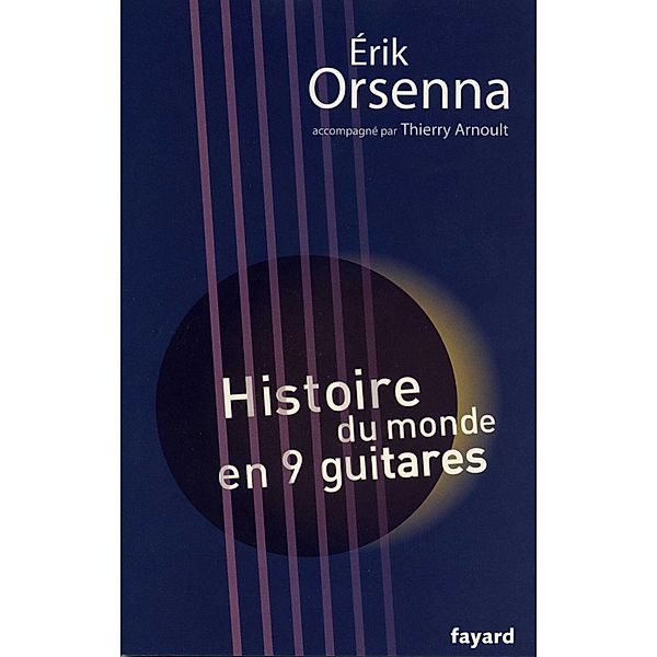 Histoire du monde en 9 guitares / Littérature Française, Erik Orsenna, Thierry Arnoult