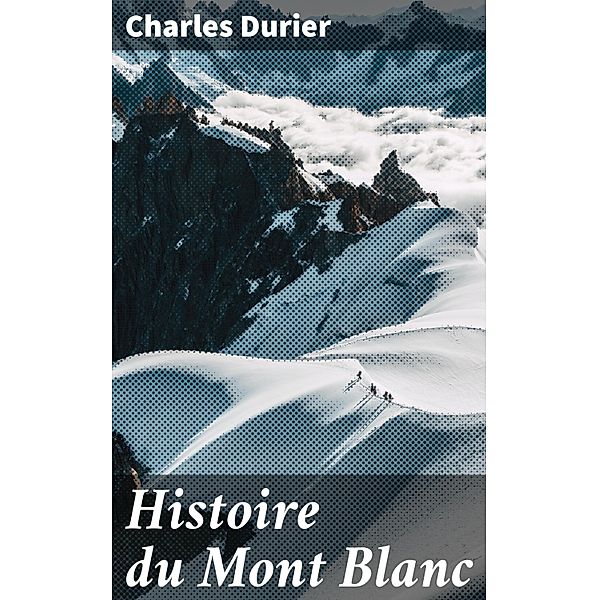 Histoire du Mont Blanc, Charles Durier