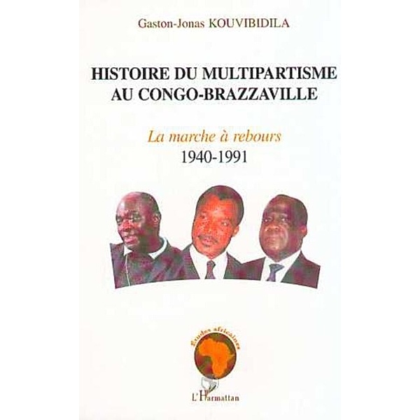 HISTOIRE DU MULTIPARTISME AU CONGO-BRAZZAVILLE / Hors-collection, Gaston-Jonas Kouvibidila