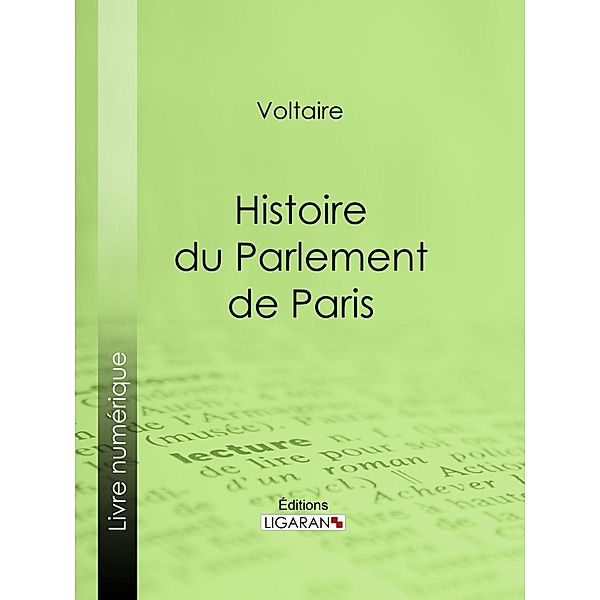 Histoire du Parlement de Paris, Voltaire, Ligaran