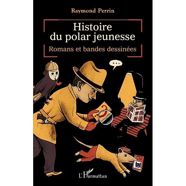 Histoire du polar jeunesse - romans et bandes dessinees / Hors-collection, Raymond Perrin