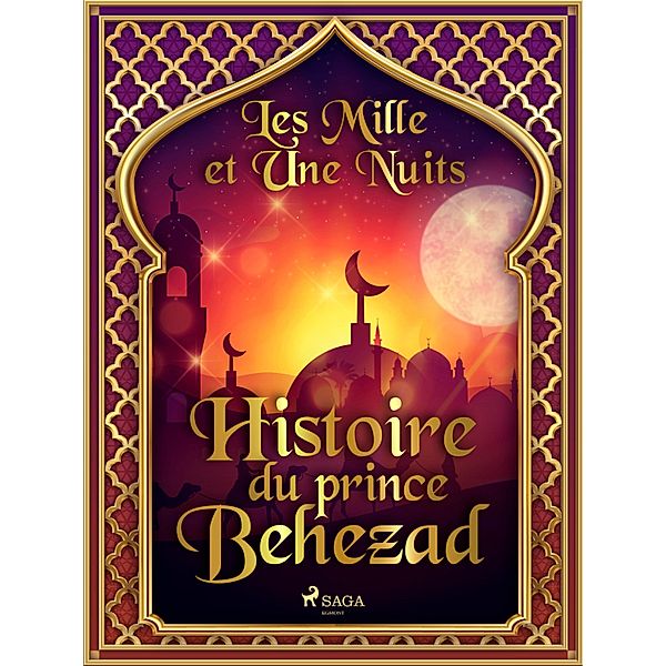 Histoire du prince Behezad / Les Mille et Une Nuits Bd.79, One Thousand and One Nights