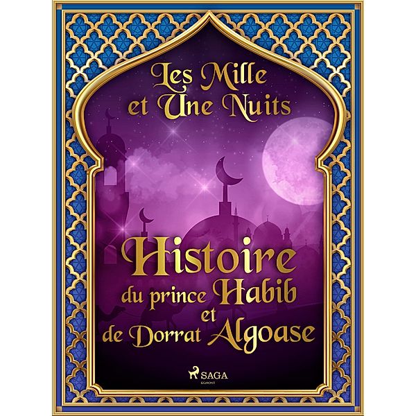 Histoire du prince Habib et de Dorrat Algoase / Les Mille et Une Nuits Bd.89, One Thousand and One Nights