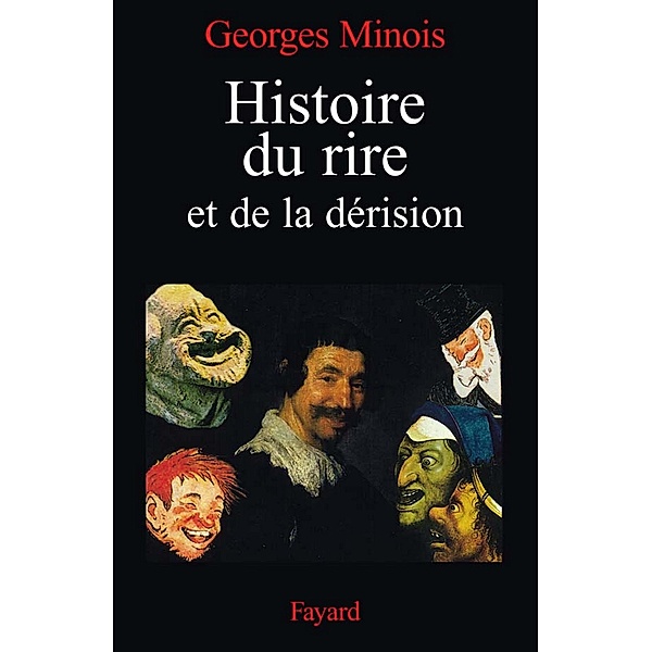 Histoire du rire et de la dérision / Nouvelles Etudes Historiques, Georges Minois