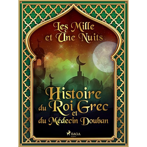 Histoire du Roi Grec et du Médecin Douban / Les Mille et Une Nuits Bd.7, One Thousand and One Nights