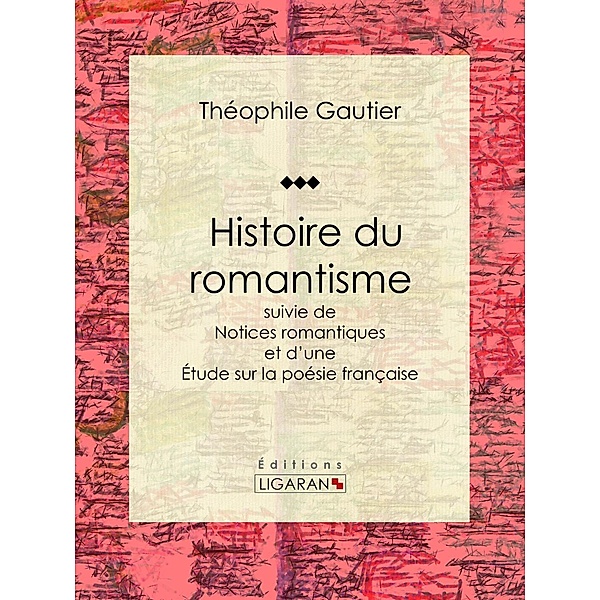 Histoire du romantisme, Théophile Gautier, Ligaran