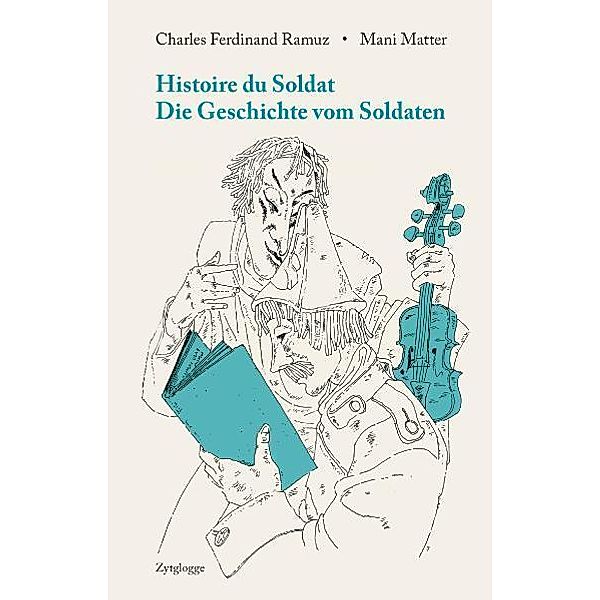 Histoire du Soldat - Die Geschichte vom Soldaten. Histoire du Soldat, Ramuz Charles Ferdinand, Mani Matter