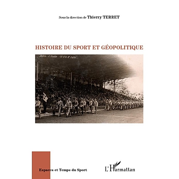 Histoire du sport et geopolitique, Thierry Terret Thierry Terret