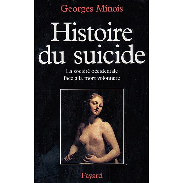 Histoire du suicide / Nouvelles Etudes Historiques, Georges Minois