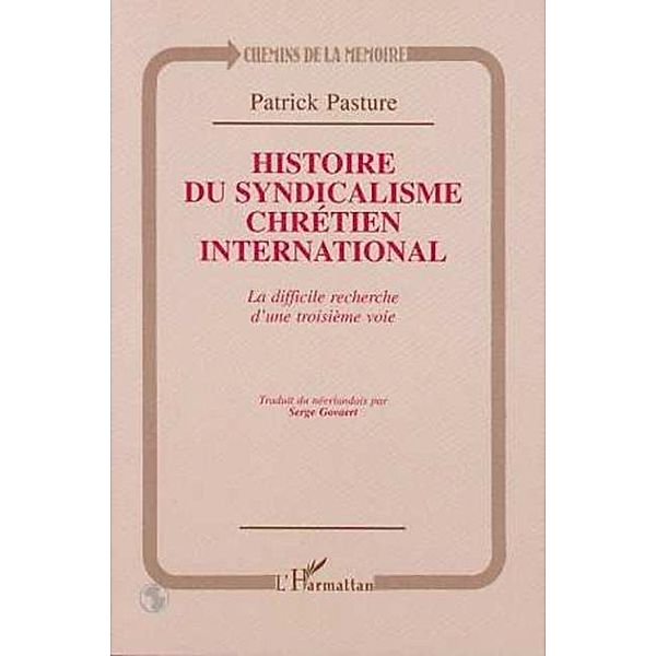 HISTOIRE DU SYNDICALISME CHRETIEN INTERNATIONAL / Hors-collection, Patrick Pasture