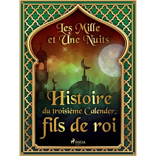 Histoire du troisième Calender, fils de roi / Les Mille et Une Nuits Bd.15, One Thousand and One Nights