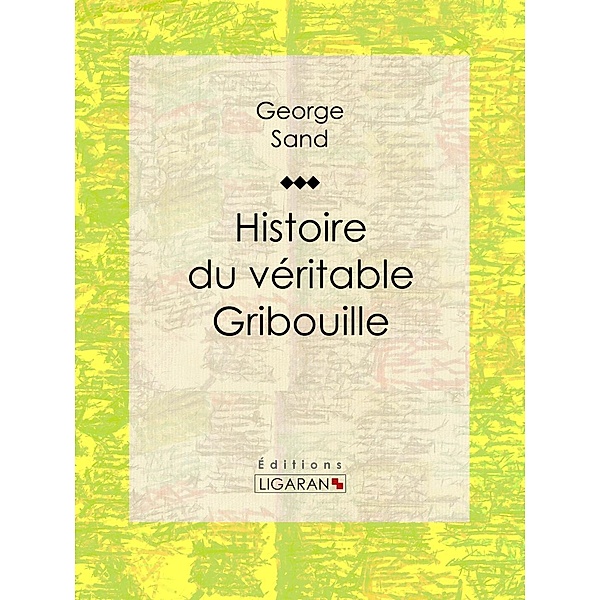 Histoire du véritable Gribouille, George Sand, Ligaran