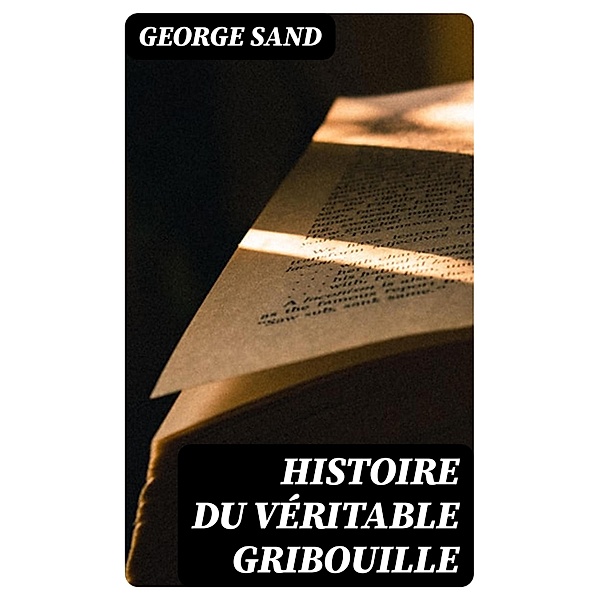 Histoire du véritable Gribouille, George Sand