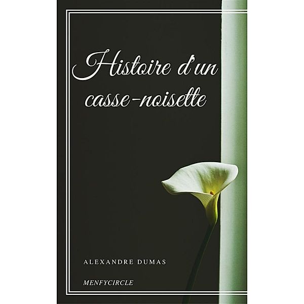 Histoire d'un casse-noisette, Alexandre Dumas