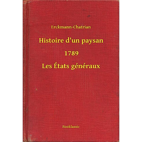 Histoire d'un paysan - 1789 - Les États généraux, Erckmann-Chatrian
