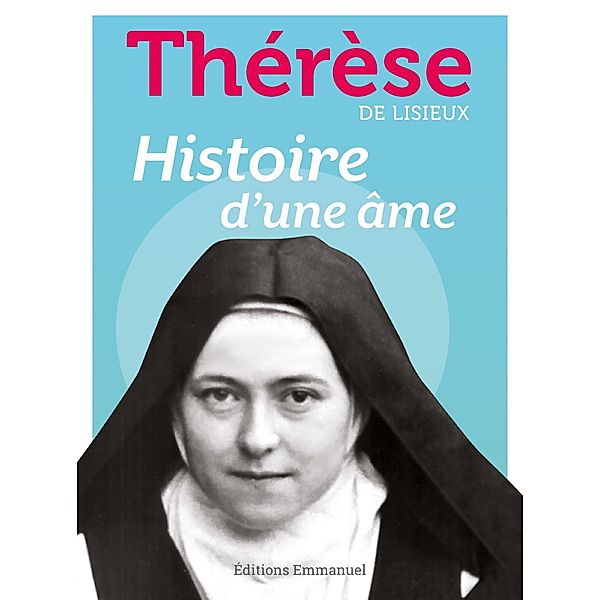 Histoire d'une âme, Ste Thérèse de Lisieux