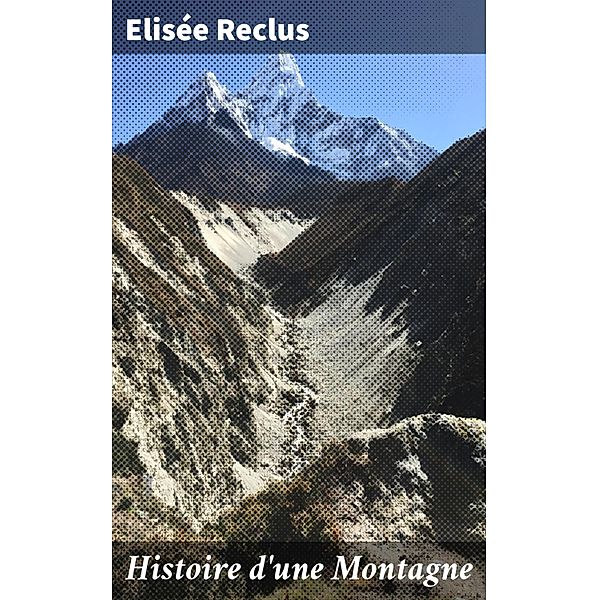 Histoire d'une Montagne, Elisée Reclus