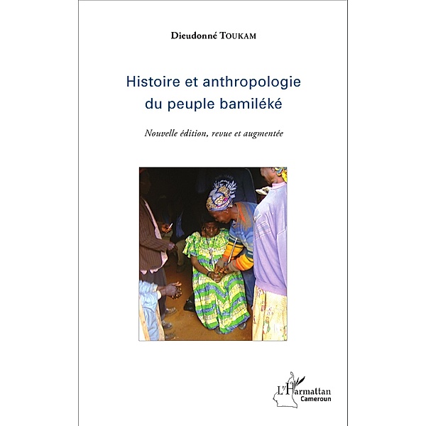 Histoire et anthropologie du peuple bamiléké, Toukam Dieudonne Toukam