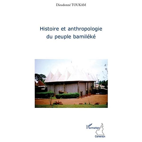 Histoire et anthropologie du peuple bamileke / Hors-collection, Dieudonne Toukam