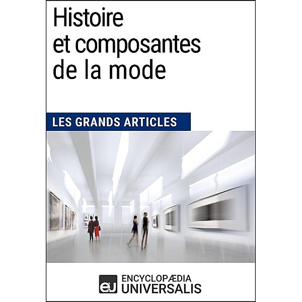 Histoire et composantes de la mode, Encyclopaedia Universalis