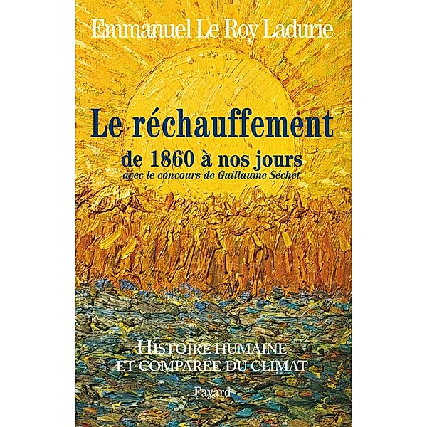 Histoire humaine et comparée du climat TOME 3 1860-2008 / Divers Histoire, Emmanuel Le Roy Ladurie