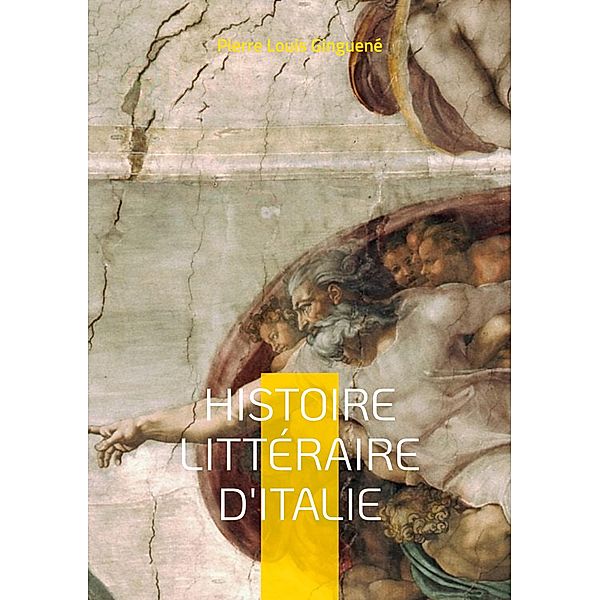 Histoire Littéraire D'italie, Pierre Louis Ginguené