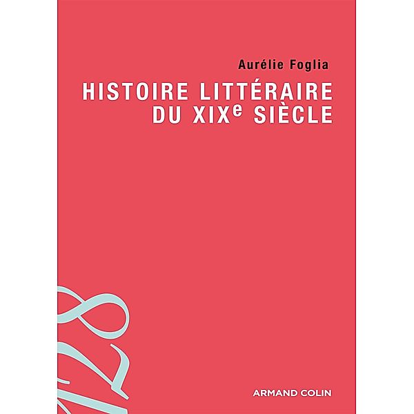 Histoire littéraire du XIXe siècle / litterature licence Bd.1, Aurélie Foglia