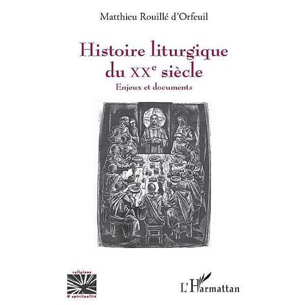 Histoire liturgique du XXe siecle / Hors-collection, Matthieu Rouille D'Orfeuil