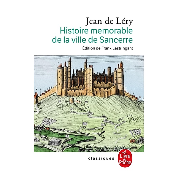 Histoire mémorable de la ville de Sancerre / Classiques, Jean de Léry