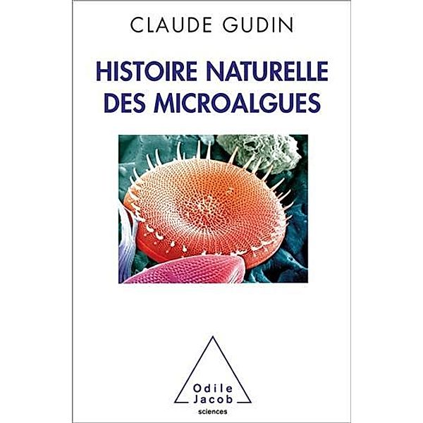 Histoire naturelle des microalgues, Gudin Claude Gudin