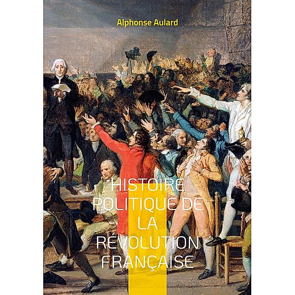 Histoire politique de la révolution française, Alphonse Aulard