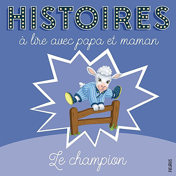 Histoires à lire avec papa et maman pour s'endormir - Le champion, Alix Minime