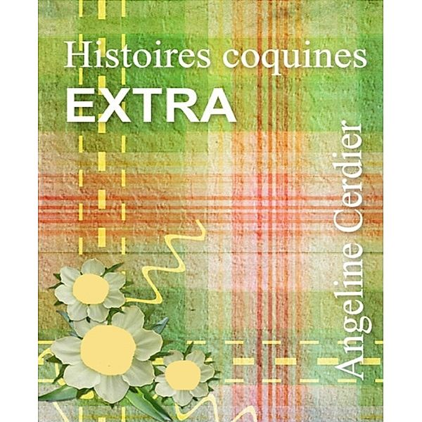 Histoires coquines - EXTRA, Angeline Cerdier