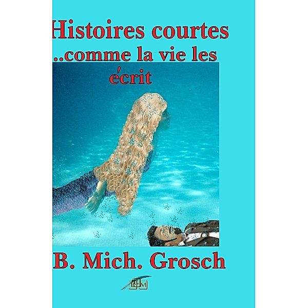 Histoires courtes, Bernd Michael Grosch