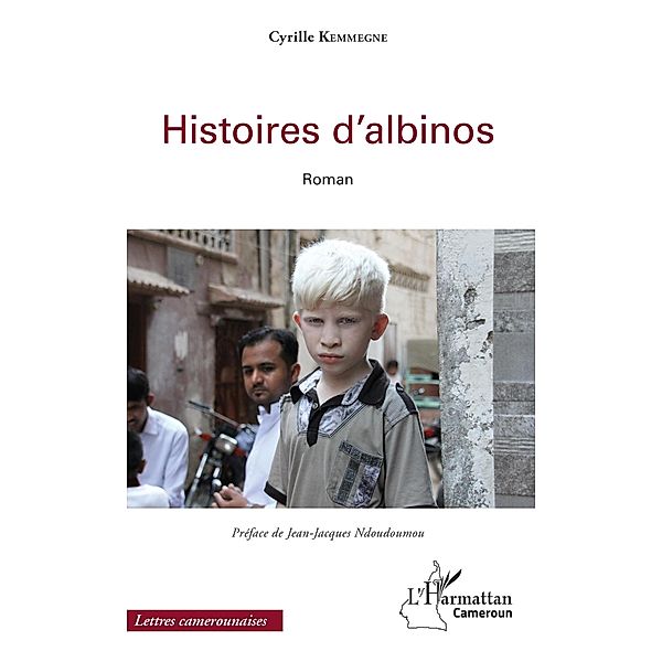 Histoires d'albinos, Kemmegne Cyrille Kemmegne