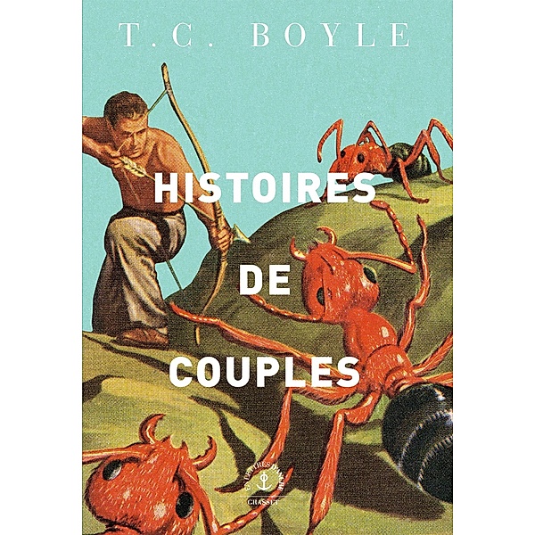 Histoires de couples / En lettres d'ancre, T. C. Boyle