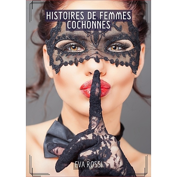 Histoires de Femmes Cochonnes, Eva Rossi
