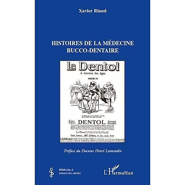 Histoires de la medecine bucco-dentaire / Hors-collection, Xavier Riaud