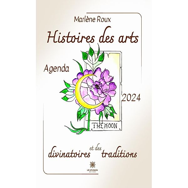 Histoires des arts divinatoires et des traditions, Marlène Roux