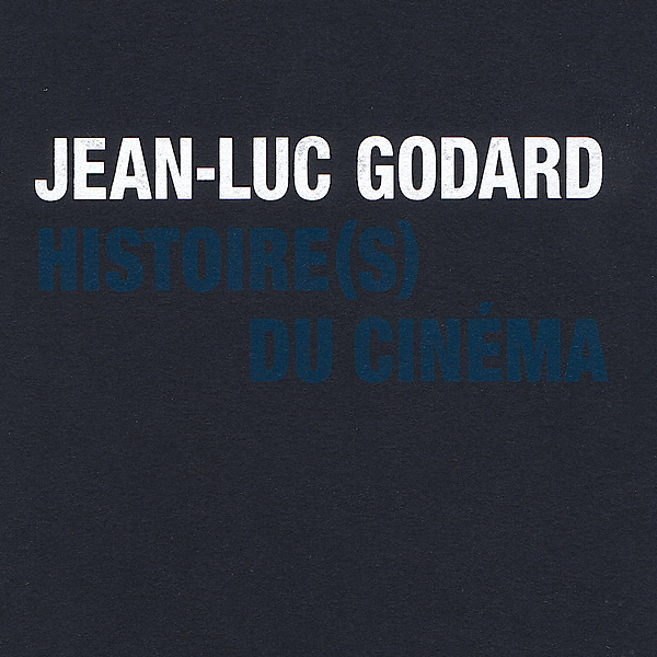 Histoire(S) Du Cinema, Jean-Luc Godard