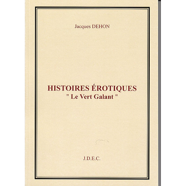 HISTOIRES EROTIQUES Le Vert Galant, Jacques Dehon