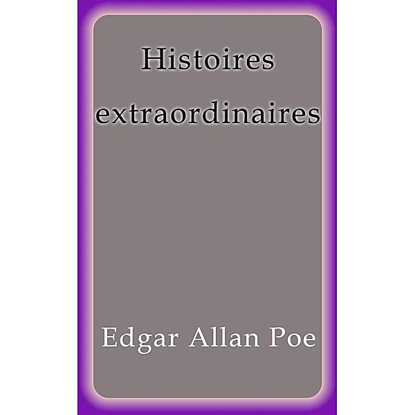 Histoires extraordinaires, Edgar Allan Poe