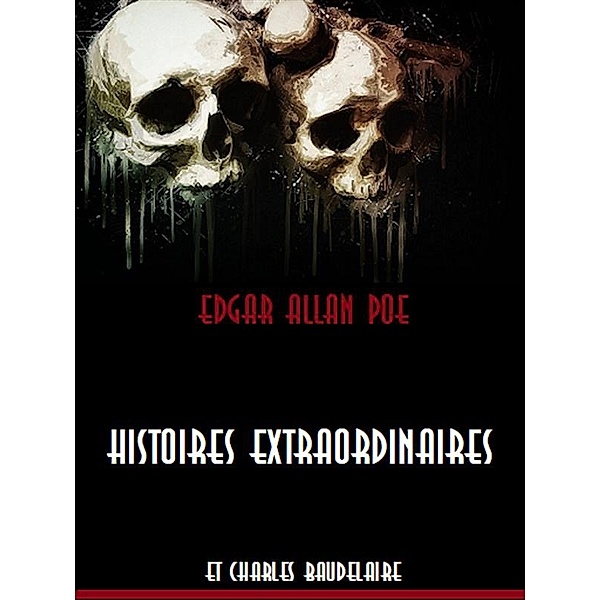 Histoires Extraordinaires, Edgar Allan Poe, Charles Baudelaire