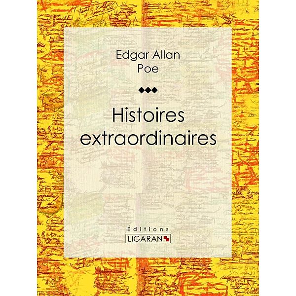 Histoires extraordinaires, Edgar Allan Poe, Ligaran