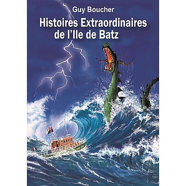 Histoires extraordinaires de l'île de Batz, Guy Boucher