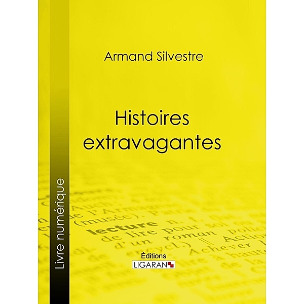Histoires extravagantes, Ligaran, Armand Silvestre